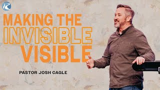 Making the Invisible Visible | 1 John 4:12-16 | Pastor Josh Cagle | River City Christian