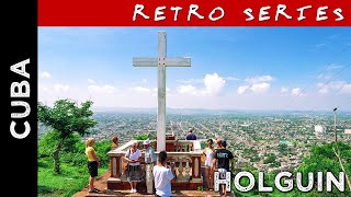 RETRO SERIES - Cuba - Part III - Varadero / Holguin / Hill of the Cross