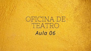 Oficina de teatro - Aula 06 - Técnicas teatrais: Voz