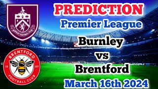 Burnley vs Brentford Prediction and Betting Tips  March 16th 2024