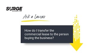 How do I transfer the commercial lease to the person buying the business? - Surge Business Law