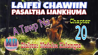 LAIFEI CHAWIIN PASALTHA LIANKHUMA(A Tawp Na)# Chapter-20(Last Chapter)