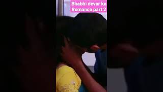 Bhabhi devar ka Romance part 2 //#viral //#shortvideo //#video //#viralvideo //