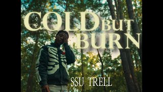 SSU Trell- Cold But Burn (Official Video)