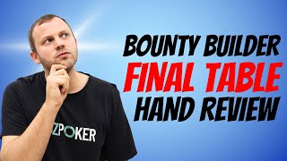 $109 Bounty Builder Final Table Hands EXPLAINED!