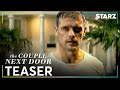 The Couple Next Door | Official Teaser | STARZ