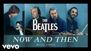 The Beatles Now And Then...