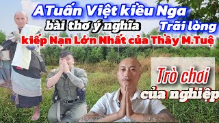 Bài Thơ Ý nghĩa sư Minh Tuệ  ATuấn Việt kiều Nga TÂM SỰ VỀ Hộ Pháp Trò chơi của nghiệp