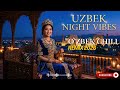 Silk Road Dreams 🌌 Relaxing Uzbek Night Vibes