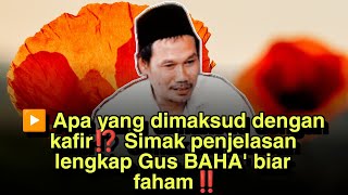 ▶️ Apa yang dimaksud dengan kafir⁉️ Simak penjelasan lengkap Gus BAHA' biar faham‼️