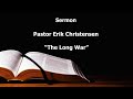 “The Long War” Pastor Erik Christensen