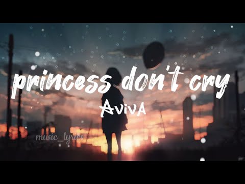 Princess Don't Cry - Aviva ( Lyrics Video ) - YouTube