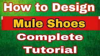 How To Design Mule Shoes Complete Tutorial