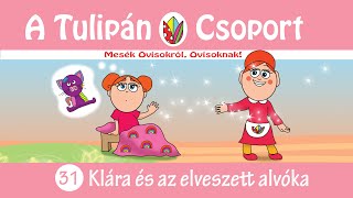 👀 Esti mese A Tulipán Csoport mesekönyvsorozatból: 31 - Klára és az elveszett alvóka 📣  hangoskönyv