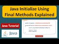 Java Initialize Using Final Methods Explained | Java Tutorial