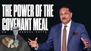 The power of the Covenant Meal | Dr. Samuel Patta