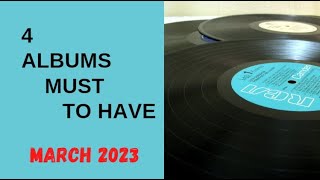 4 ALBUMS MUST TO HAVE - March 2023