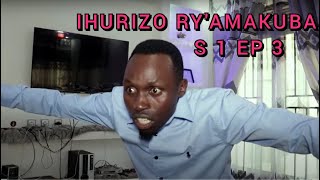 IHURIZO RY'AMAKUBA  PART 3