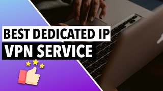 BEST DEDICATED IP VPN SERVICES 📍📩: What Are the Best Dedicated IP Address VPN Providers in 2022? 💥✅
