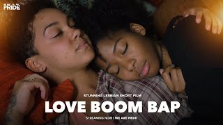 Love Boom Bap | STUNNING Lesbian Romance, Drama Short Film! | We Are Pride