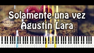 Agustín Lara - Solamente una vez Piano Cover