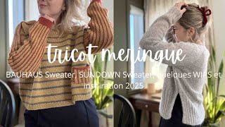 TRICOT MERINGUE BAUHAUS SWEATER, SUNDOWN SWEATER, QUELQUES WIPS ET INSPIRATION 2025