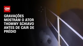 Gravações mostram o ator Thommy Schiavo antes de cair de prédio | BASTIDORESCNN