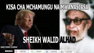 KISA CHA MCHAMUNGU NA MWANASIASA | SHEIKH WALID ALHAD