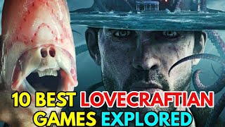 10 Spine-Chilling Lovecraftian Horror Games That Lead You Into Horrifying Unimaginable Worlds