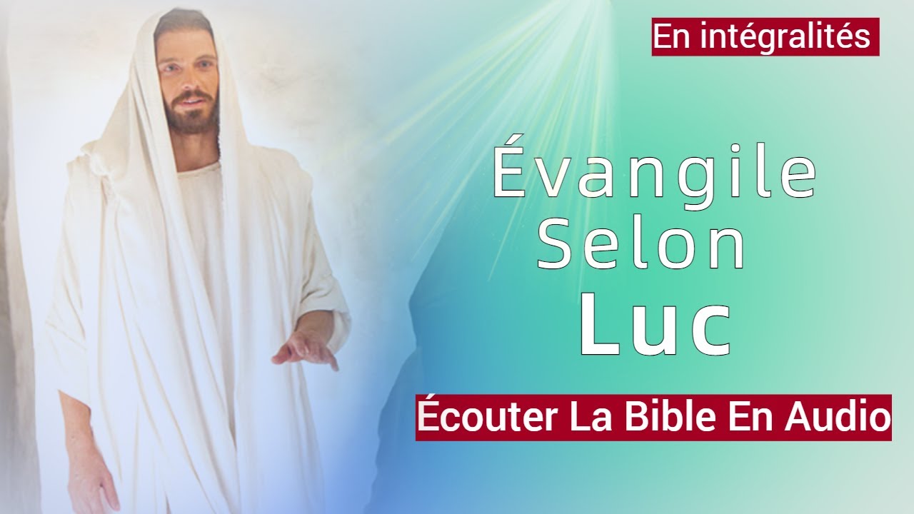 L'évangile Selon Luc | Nouveau Testament | La Sainte Bible En Audio VF ...