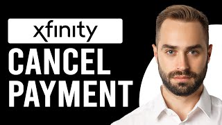 How To Cancel Xfinity Payment (How Do I Reverse Payment On Xfinity?)