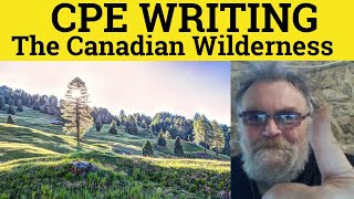 🔵 CPE Writing - The Canadian Wilderness - Magazine Article