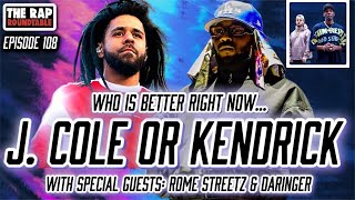 J Cole Kendrick Lamar Who Is Better Right Now? | Rome Streetz & Daringer Pull Up | Nas Debate + MORE