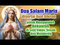 DOA SALAM MARIA 🟠Disertai AYAT ALKITAB untuk Memperoleh KEKUATAN DI SAAT GALAU, SUSAH, dan MENDERITA