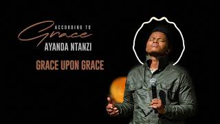 Ayanda Ntanzi - Grace upon Grace (Official Audio)