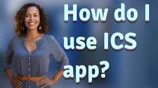 How do I use ICS app?