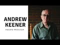 Andrew Keener: A Life Producing Records & Working With Artists | FORTE