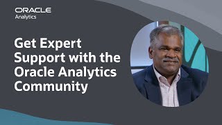 Get Expert Support with the Oracle Analytics Community