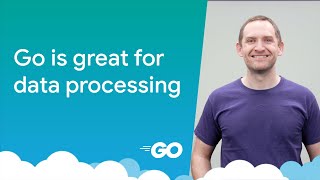 Choosing Go to process your data