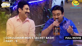 Gokuldham Men's Secret Bash! I FULL MOVIE | PART 5 I Taarak Mehta Ka Ooltah Chashmah Ep 3384 to 3386