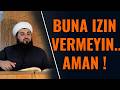 Buna izin vermeyin.. Aman ! | Hasan Enes SAĞIROĞLU