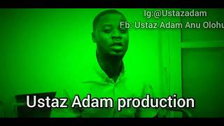 Ile Aiye new inspiration song from ustaz Adam..