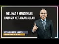 Melihat dan Mendengar Rahasia Kerajaan Allah - Pdt. Anon Dwi Lukito