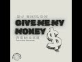 DJ Shiloh- Give Me My Money (Gqom Mix)