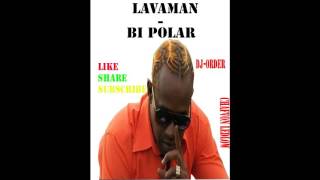 LAVAMAN- Bi Polar (Dutty Jab Riddim VA){GRENADA SOCA 2017}