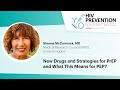 New Drugs and Strategies for PrEP and What This Means for PEP? - Sheena McCormack, MD