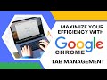 Maximize Your Efficiency With Google Chrome Tab Management