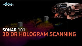 Sonar 101: 3D or Hologram Scanning