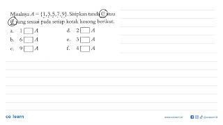 Misalnya A = {1, 3, 5, 7, 9}. Sisipkan tanda e atau bukan anggota yang sesuai pada setiap kotak k...