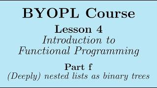 [BYOPL:L4f] How to think of (deeply) nested lists as binary trees and traverse them recursively